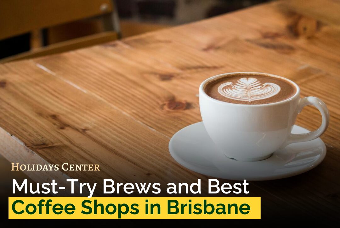 Must-Try Brews and Best Coffee Shops in Brisbane