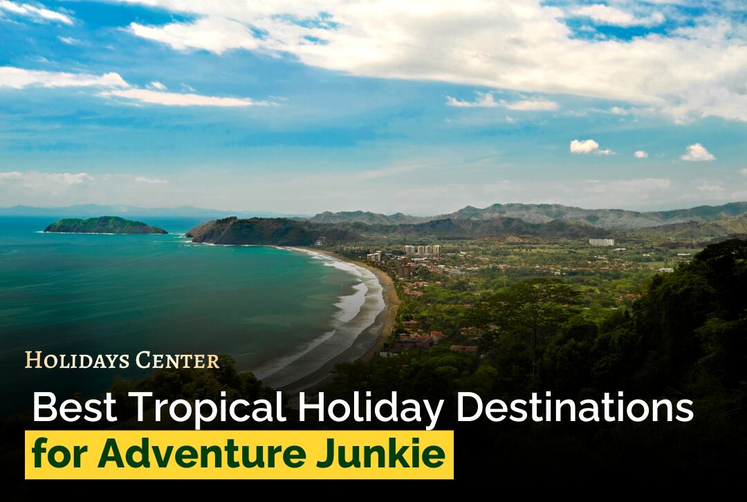 Best Tropical Holiday Destinations for Adventure Junkie