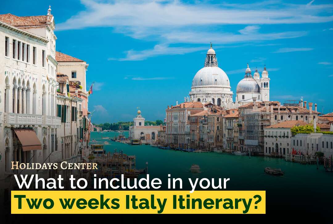 What to include in your Two weeks Italy Itinerary?